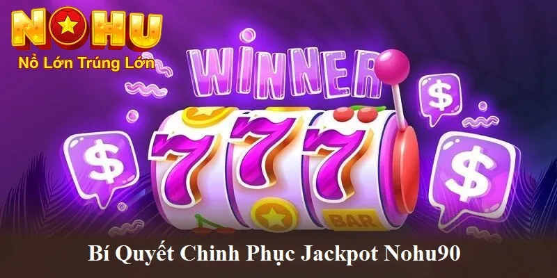 Điên Cuồng 777 NoHu90 | Giải Mã Sức Hút và Bí Quyết Thắng 3 Bí quyêt chinh phục Jackpot cho người chơi