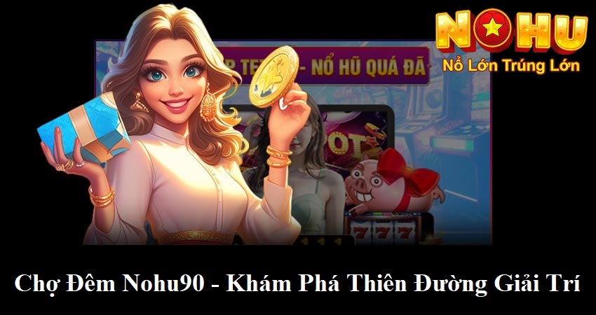Chợ Đêm Nohu90 - Khám Phá Thiên Đường Giải Trí Bất Tận 2 Chợ đêm nuho90 - khám phá thiên đường giải trí