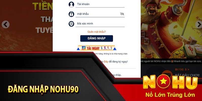 Đăng Nhập Nohu90 Nhanh Chóng | An Toàn Nhất 2025 2 Đăng nhập Nohu90 để tham gia trải nghiệm