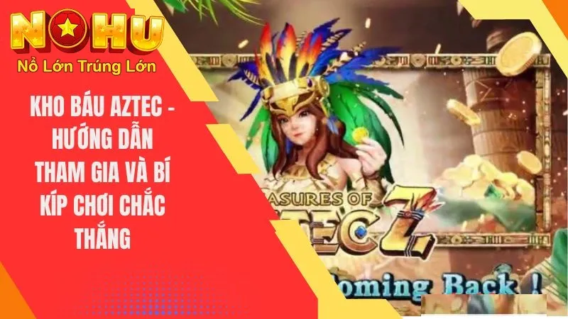 Khám Phá Rừng Xanh | Săn Hũ Vàng Kho Báu Aztec Nohu90 2 Giới thiệu kho báu Aztec nohu90