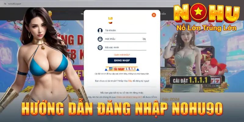 Đăng Nhập Nohu90 Nhanh Chóng | An Toàn Nhất 2025 3 Hướng dẫn chi tiết cách đăng nhập cho người mới