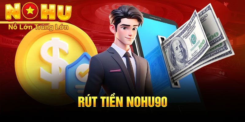 Hướng Dẫn Rút Tiền Nohu90 Nhanh Chóng và An Toàn 2025 2 Hướng dẫn cách rút tiền nohu90