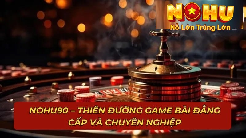 Cách Chơi Xì Dách Nohu90 | Hướng Dẫn Chơi - Mẹo Thắng Lớn 4 Lợi ích khi tham gia xì dach nou90