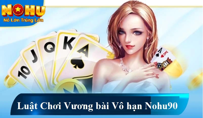 Vương Bài Vô Hạn Nohu90 - Bí Quyết Chinh Phục Jackpot 2025 3 Luật chơi vương bài vô hạn nohu90