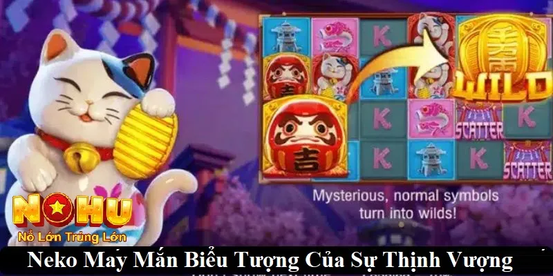Neko May Mắn Nohu90 - Khám Phá Nổ Hũ Đỉnh Cao 3 Neko may mắn là biểu tượng của sự thịnh vượng