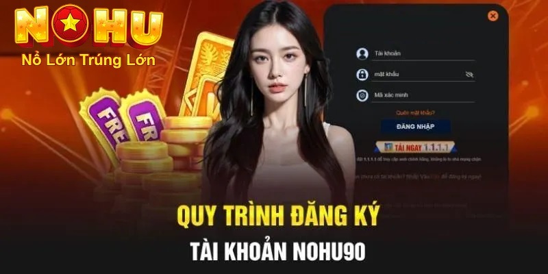 Hướng Dẫn Chi Tiết Cách Đăng Ký Nohu90 Nhanh Chóng và An Toàn (Cập Nhật 2025) 2 Quy trình đăng ký tài khoản