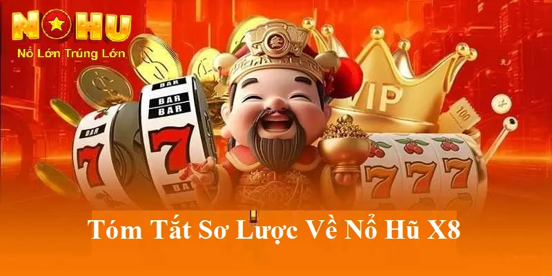 Các Bước Chơi Nổ Hũ X8 - Khám Phá Thế Giới Quay Hũ 2 Tóm tắt sơ lược về Nổ hũ X8