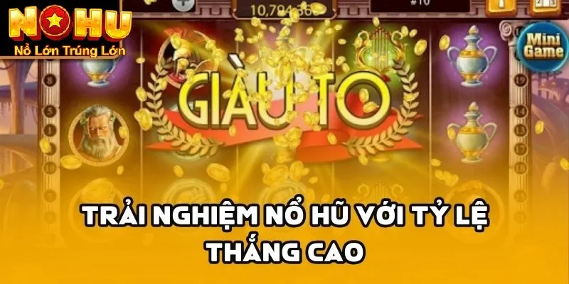 Nổ Hũ Debet - Săn Jackpot Cực Khủng | Trải Nghiệm Đỉnh Cao 3 Trải nghiệm với tỷ lệ thắng cao