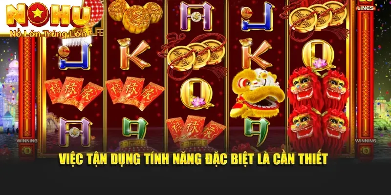 Cùng Tết Nguyên Đán Nohu90 | Phong Tục và Trải Nghiệm 3 Việc tận dụng các tính năng đặc biệt là cần thiết