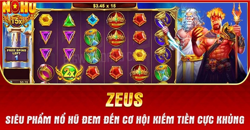 Cách Chơi Nổ Hũ Zeus Slot Chi Tiết Từ A-Z - Nắm Vững Luật & Giành Thắng Lớn 3 Nổ hũ Zeus mang đến trải nghiệm tuyệt vời cho người chơi
